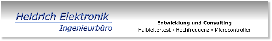 Ingenieurbro Heidrich Elektronik Entwicklung und Consulting Halbleitertest ▫ Hochfrequenz ▫ Microcontroller